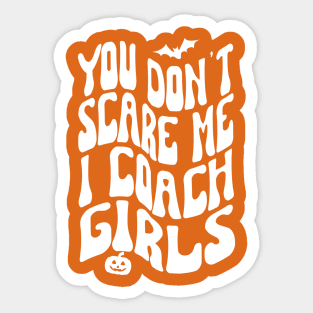 You Don't Scare Me I Coach Girls, Halloween Sticker